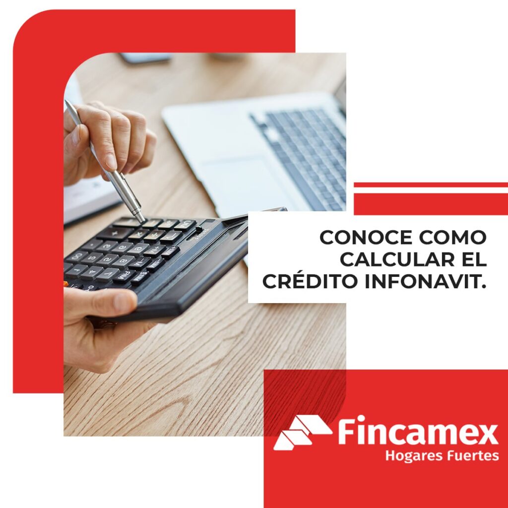 Conoce cómo calcular el Crédito Infonavit. Fincamex